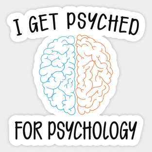 Psychology - I get psyched for psychology Sticker